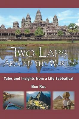 Two Laps Around the World: Tales and Insights from a Life Sabbatical
