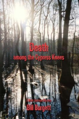 Death among the Cypress Knees: A Mark Garrison Mystery