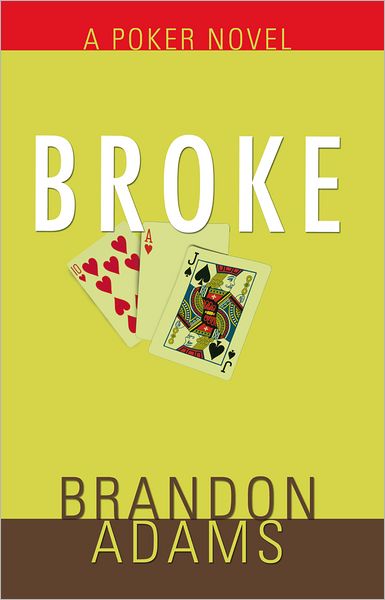 Broke: A Poker Novel