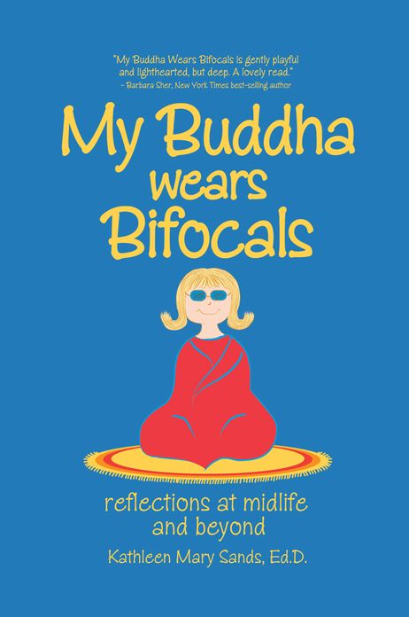 My Buddha Wears Bifocals: reflections at midlife and beyond
