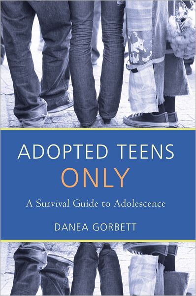 ADOPTED TEENS ONLY: A Survival Guide to Adolescence