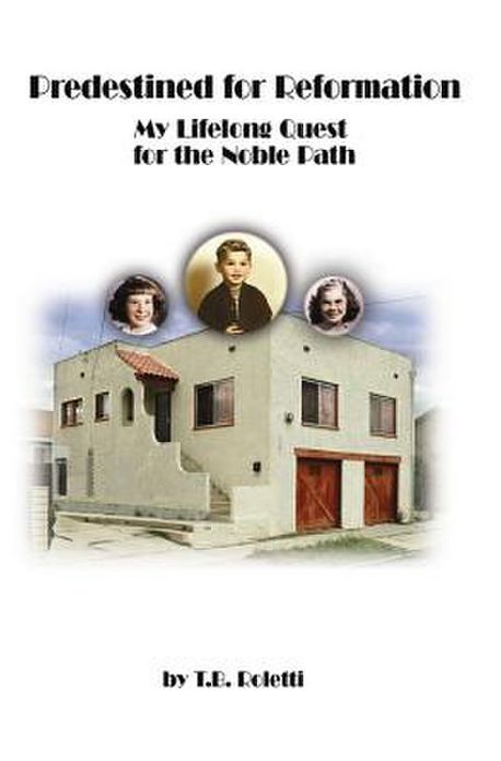 Predestined for Reformation: My Lifelong Quest for the Noble Path