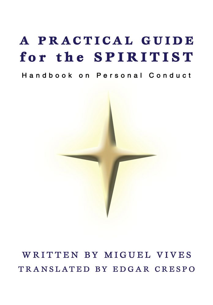 A PRACTICAL GUIDE for the SPIRITIST: Handbook on Personal Conduct