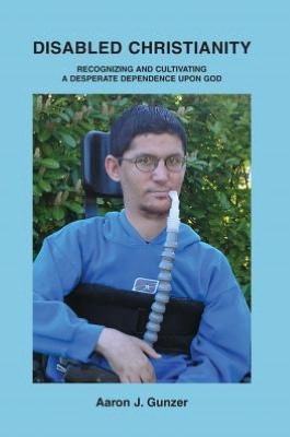 Disabled Christianity: Recognizing and Cultivating a Desperate Dependence upon God