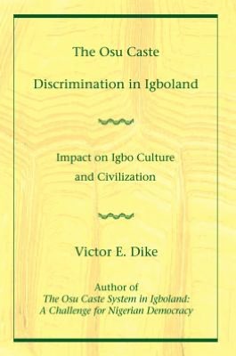 The Osu Caste Discrimination in Igboland: Impact on Igbo Culture and Civilization