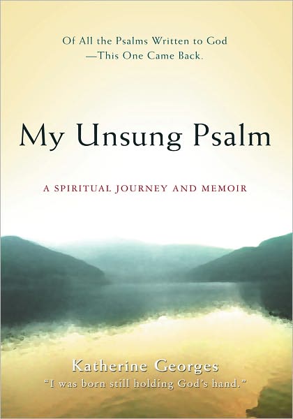 My Unsung Psalm: A Spiritual Journey and Memoir
