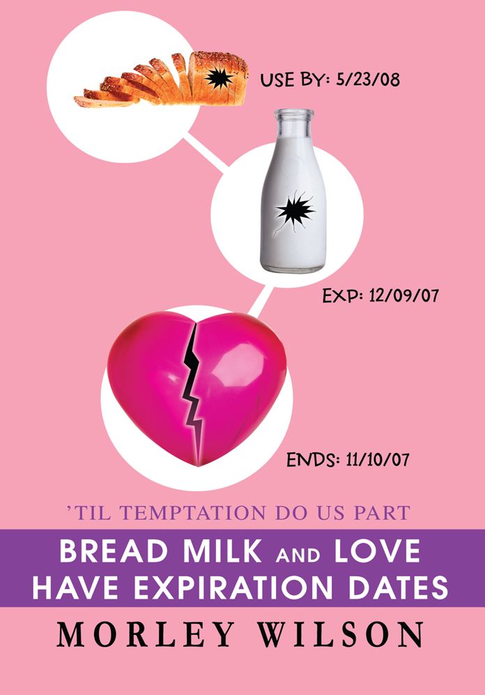 BREAD MILK AND LOVE HAVE EXPIRATION DATES: ýTil Temptation Do Us Part