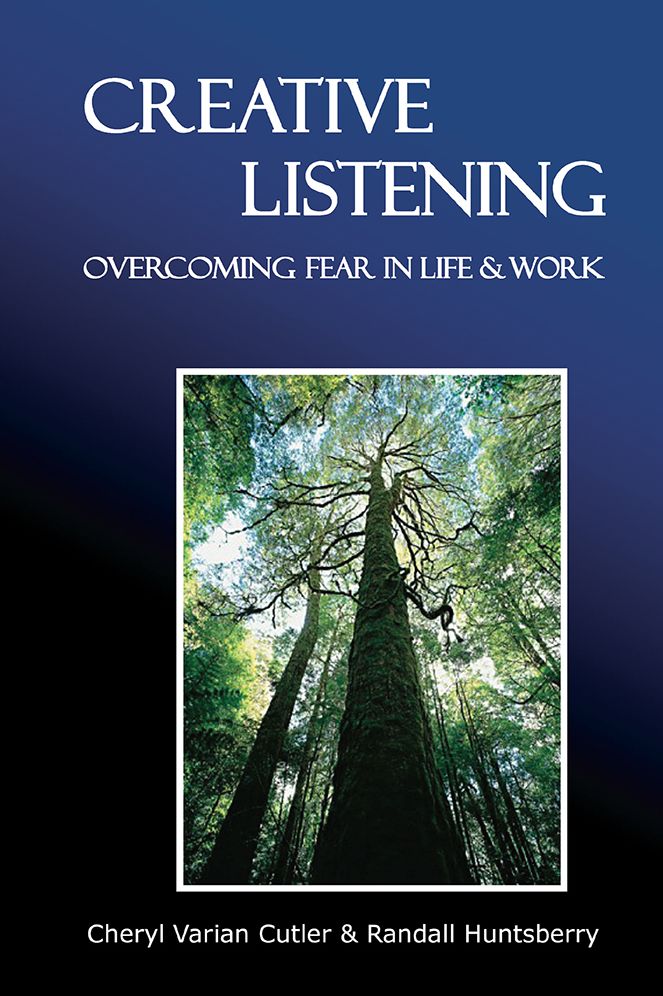 Creative Listening: Overcoming Fear in Life & Work