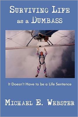 Surviving Life as a Dumbass: It Doesn't Have to be a Life Sentence