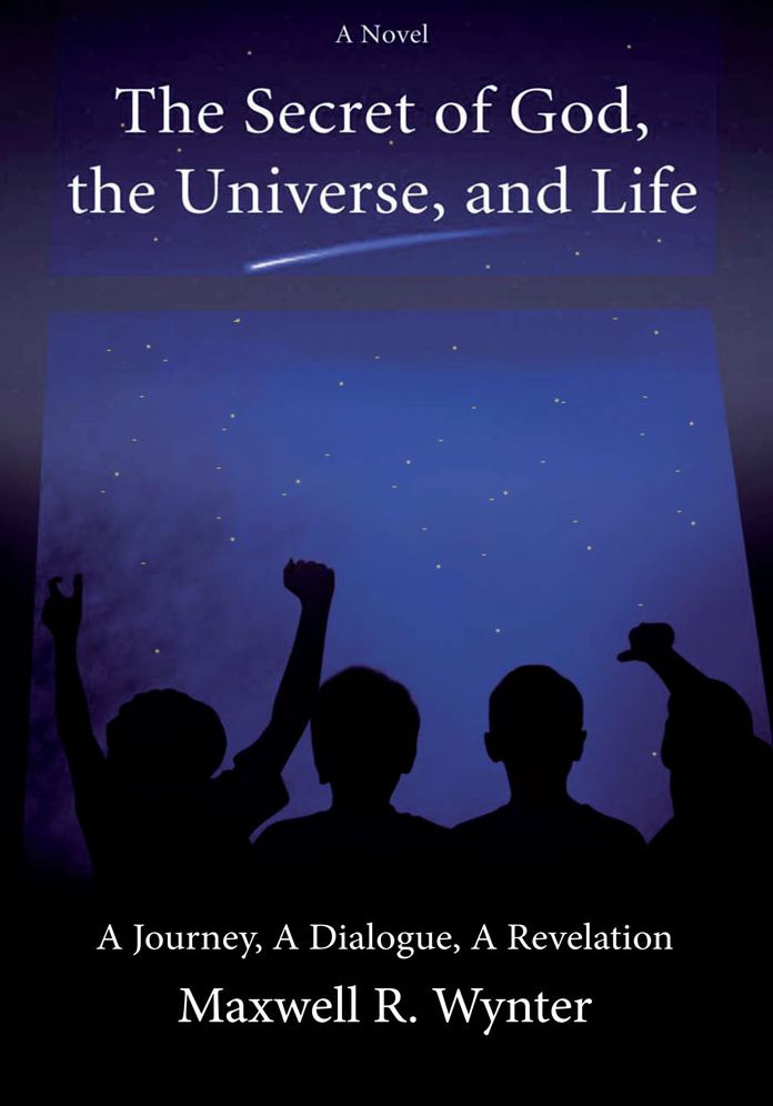 The Secret of God, the Universe, and Life: A Journey, A Dialogue, A Revelation