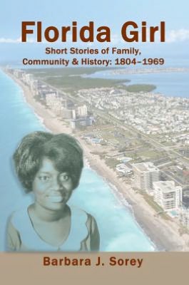 Florida Girl: Short Stories of Family, Community & History: 1804-1969