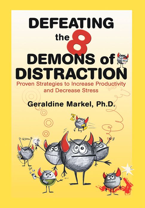 Defeating the 8 Demons of Distraction: Proven Strategies to Increase Productivity and Decrease Stress