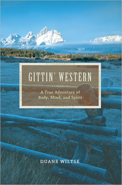 GITTIN' WESTERN: A True Adventure of Body, Mind, and Spirit