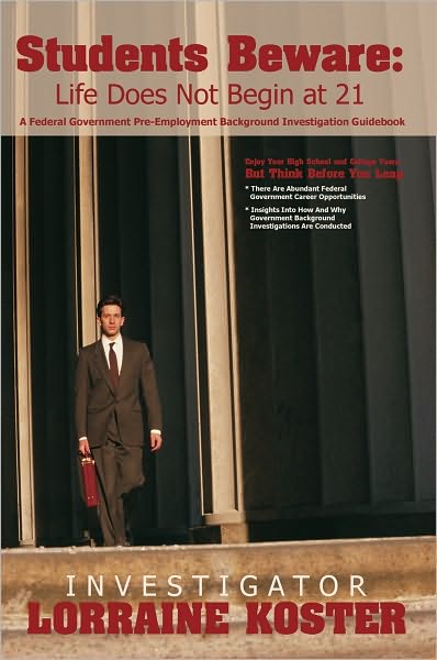 Students Beware: Life Does Not Begin at 21: A Federal Government Pre-Employment Background Investigation Guidebook