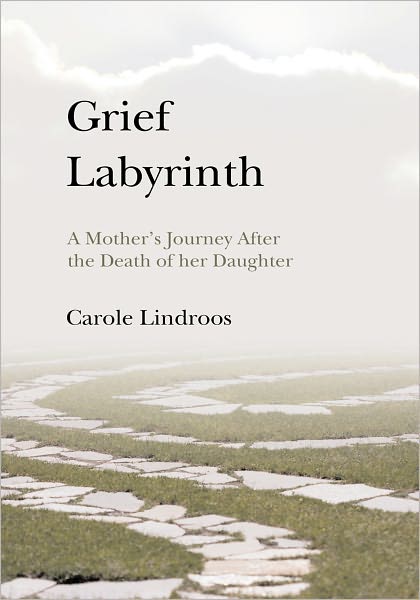 Grief Labyrinth: A Mother's Journey After the Death of her Daughter