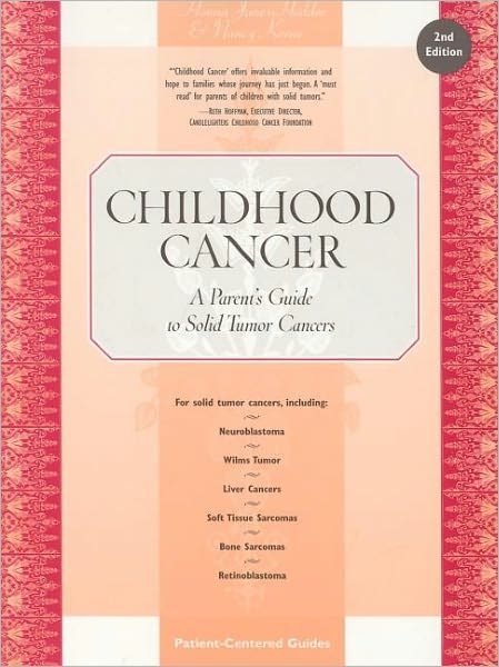 Childhood Cancer: A Parent's Guide to Solid Tumor Cancers