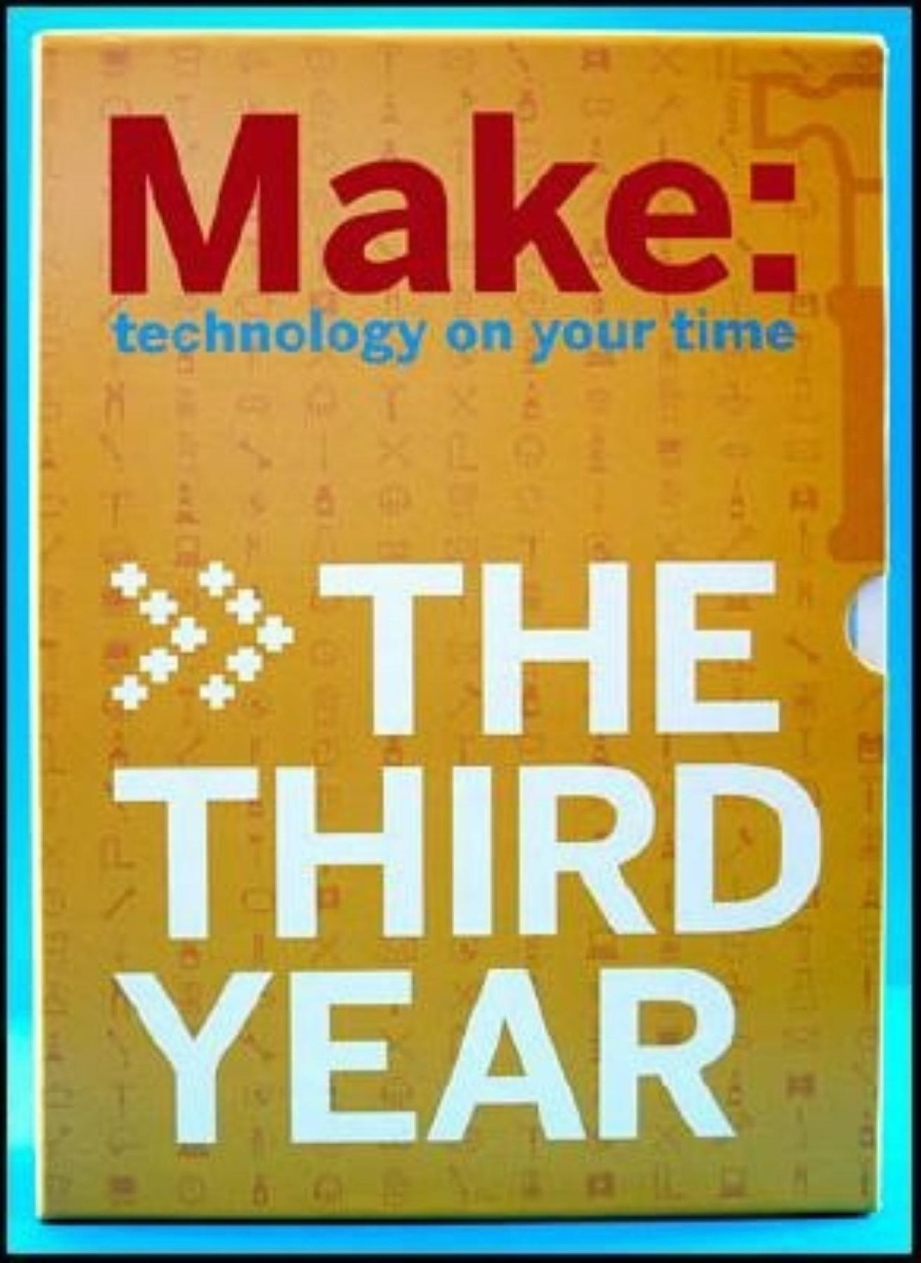 Make: The Third Year: Technology on Your Time