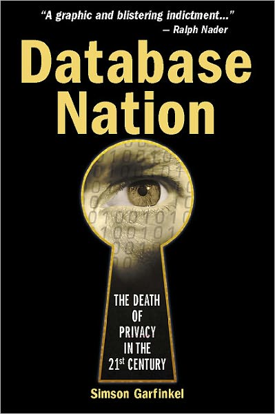 Database Nation: The Death of Privacy in the 21st Century