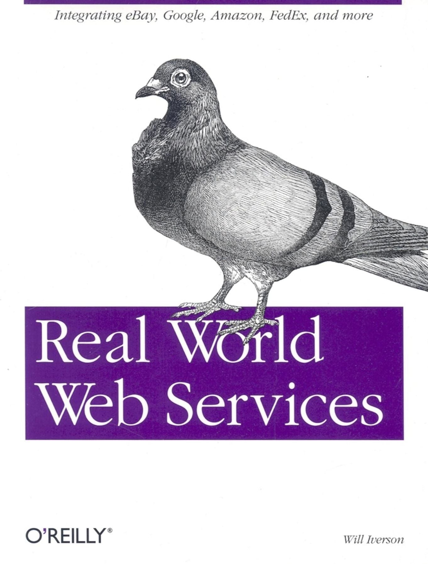 Real World Web Services: Integrating EBay, Google, Amazon, FedEx and more