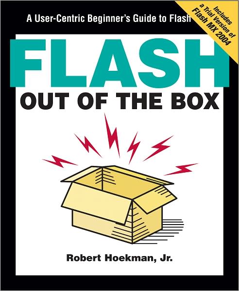 Flash Out of the Box: A User-Centric Beginner's Guide to Flash