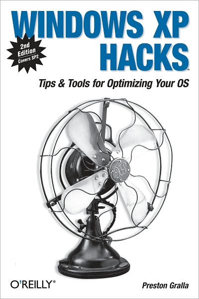 Windows XP Hacks: Tips & Tools for Customizing and Optimizing Your OS