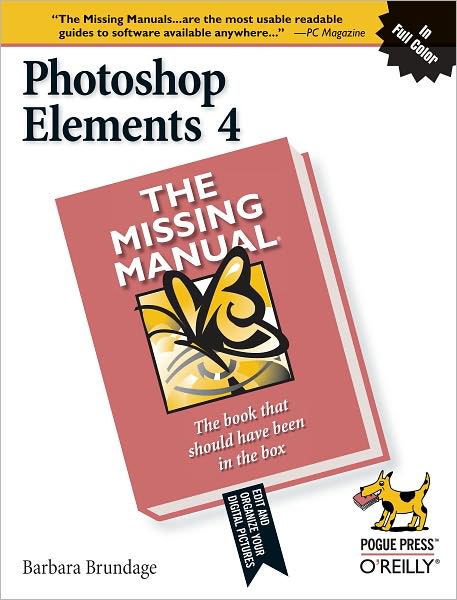 Photoshop Elements 4: The Missing Manual: The Missing Manual