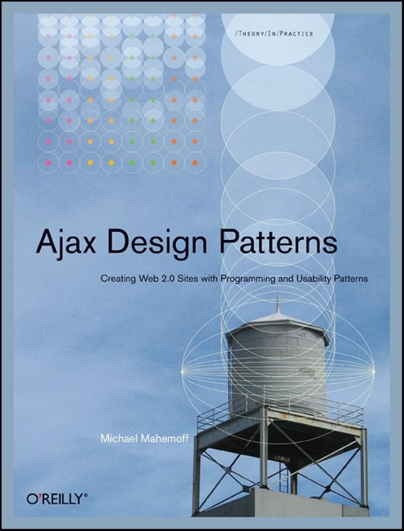 Ajax Design Patterns: Creating Web 2.0 Sites with Programming and Usability Patterns