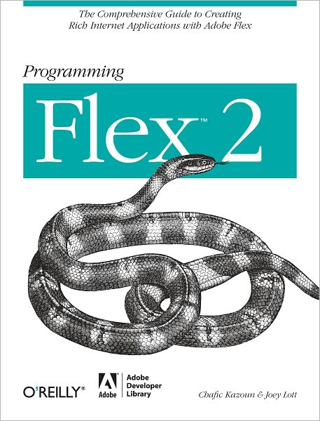 Programming Flex 2: The Comprehensive Guide to Creating Rich Internet Applications with Adobe Flex