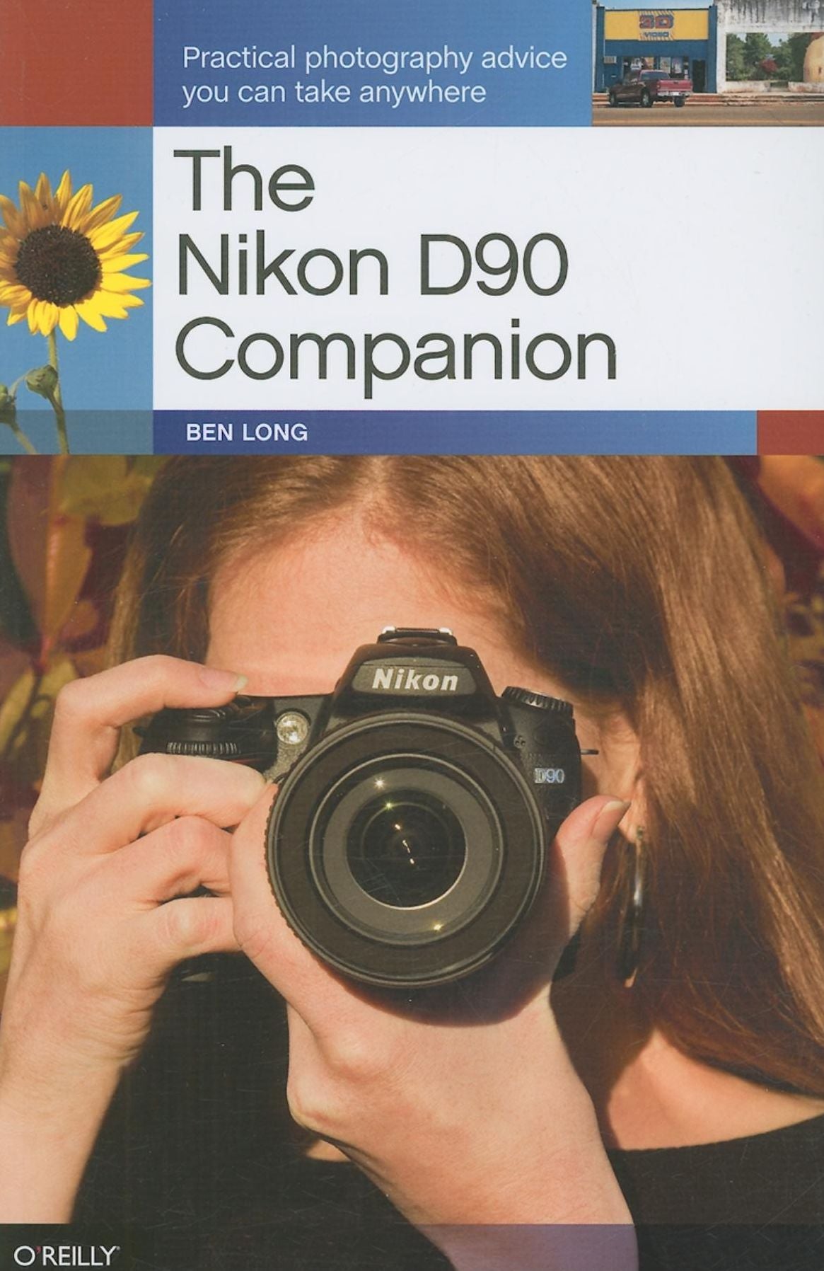 The Nikon D90 Companion: Practical Photography Advice You Can Take Anywhere