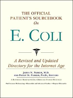 The Official Patient's SourceBook on E. Coli (Offical Patient's Guide Series)
