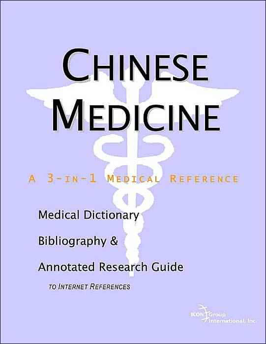 Chinese Medicine - a Medical Dictionary, Bibliography, and Annotated Research Guide to Internet References