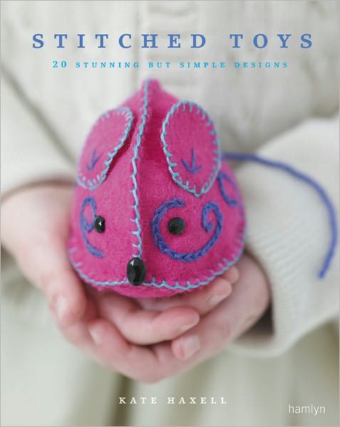 Stitched Toys: 20 Stunning but Simple Designs