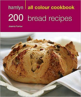 200 Bread Recipes: Hamlyn All Colour Cookbook