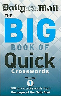 Daily Mail: The Big Book of Quick Crosswords, Volume 1: 400 Quick Crosswords from the Pages of the "Daily Mail"
