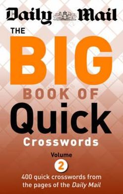 The Big Book of Quick Crosswords: Volume 2: A New Compilation of 400 Daily Mail Crosswords