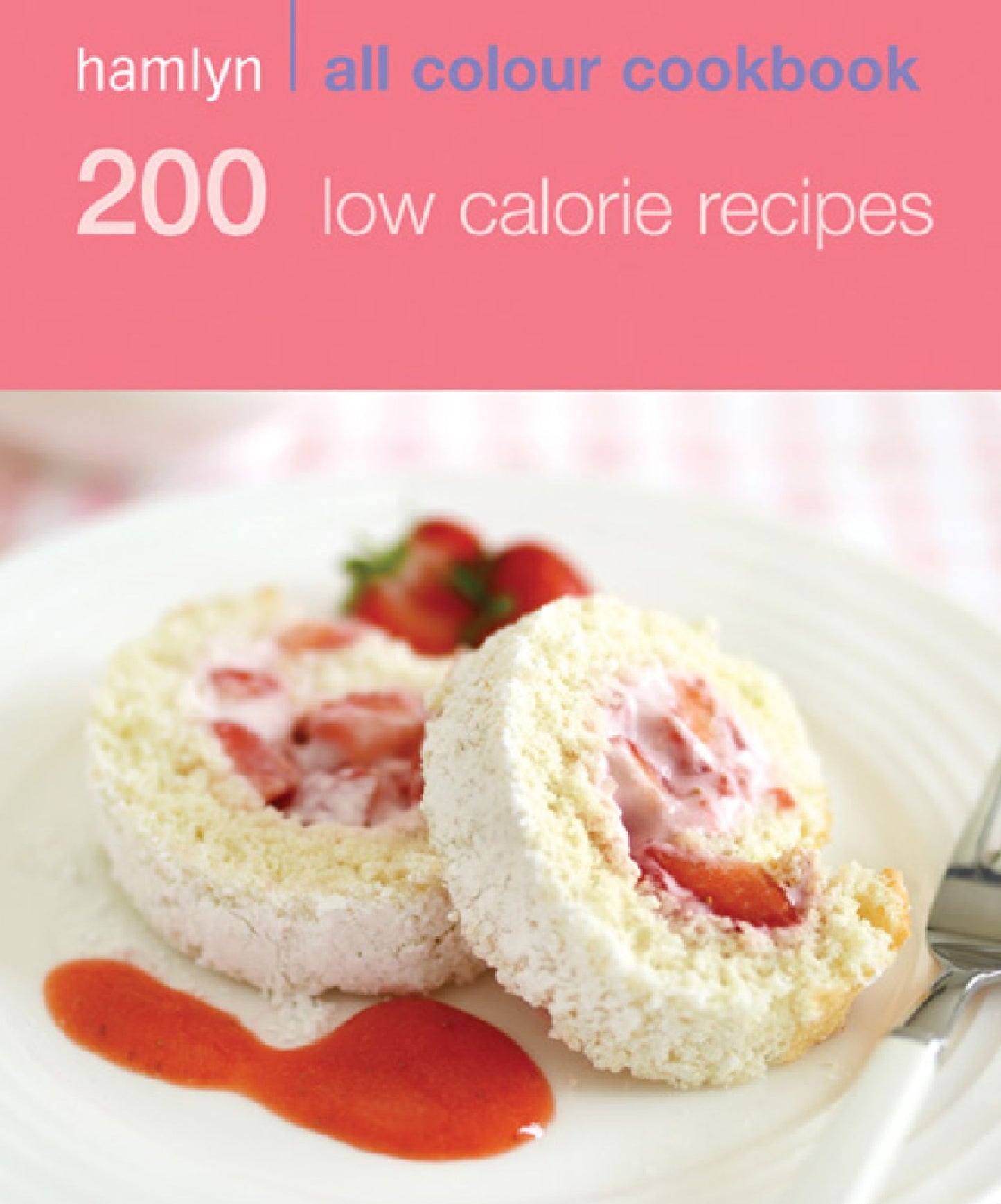 200 Low Calorie Recipes: Hamlyn All Colour Cookbook