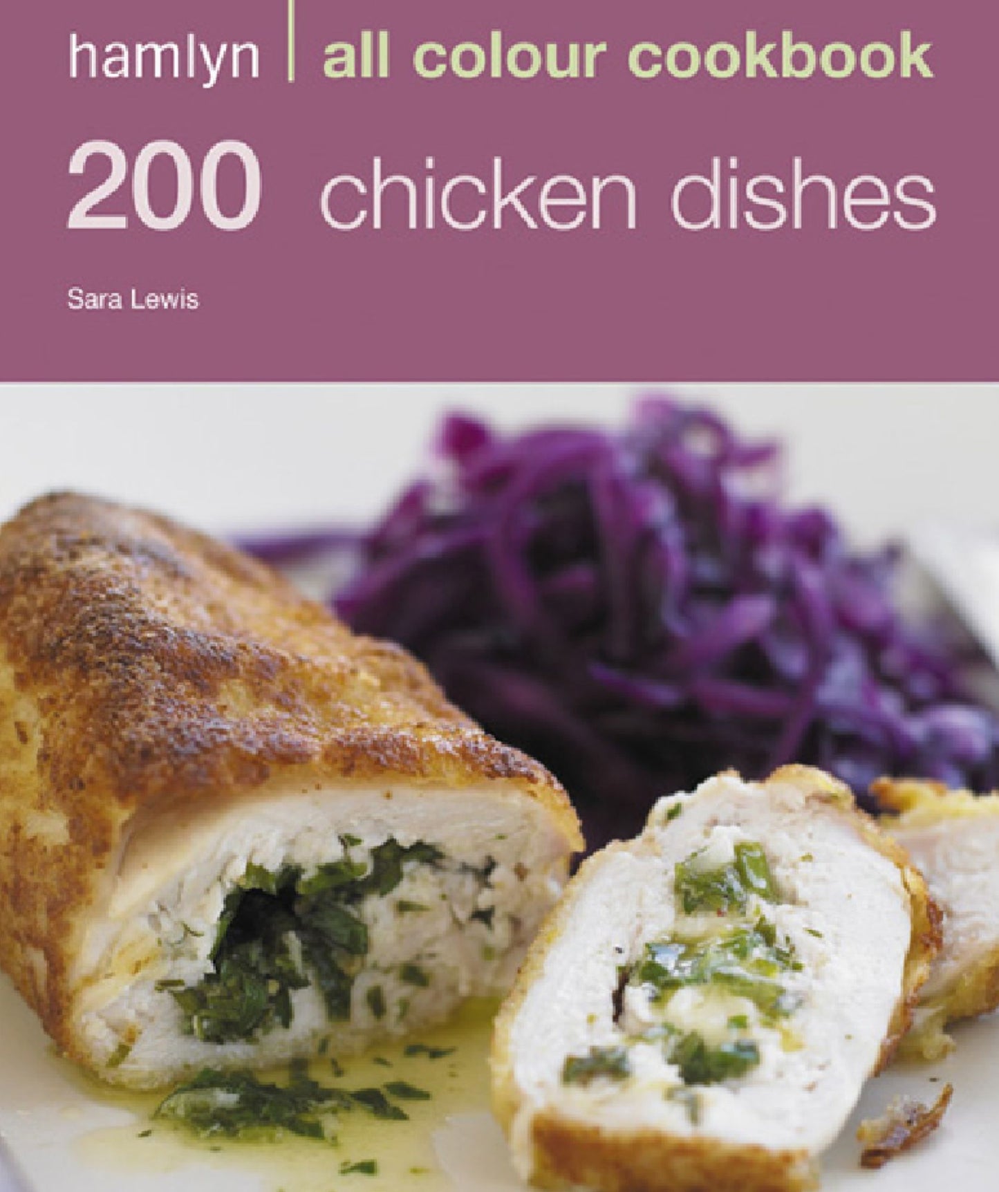 200 Chicken Dishes: Hamlyn All Colour Cookbook
