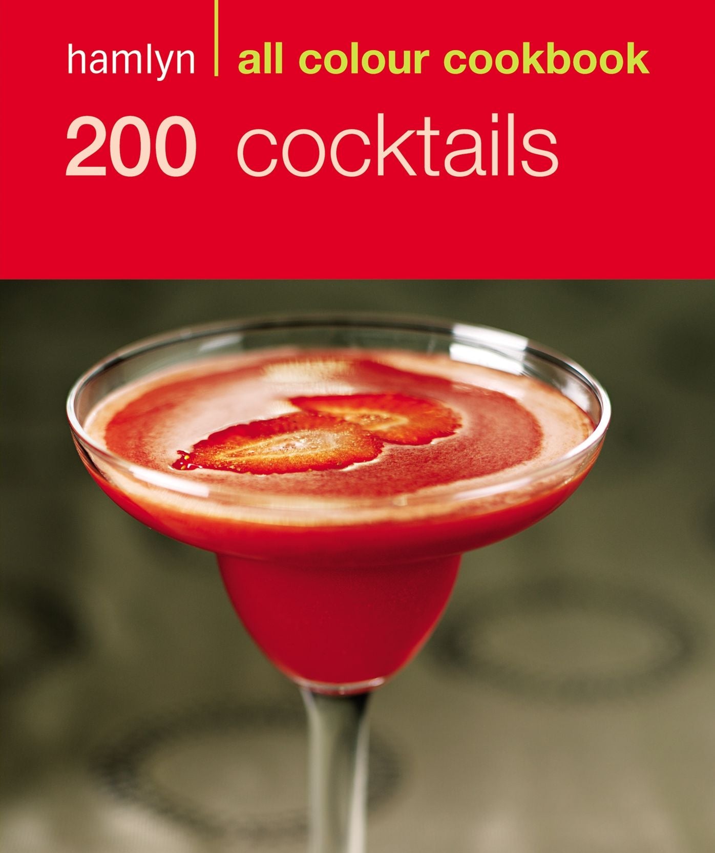 200 Cocktails: Hamlyn All Colour Cookbook