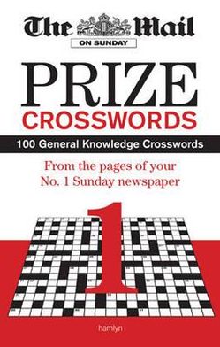 Mail on Sunday Prize Crossword: Volume 1: 100 General Knowledge Crosswords from Your Favourite Sunday Newspaper