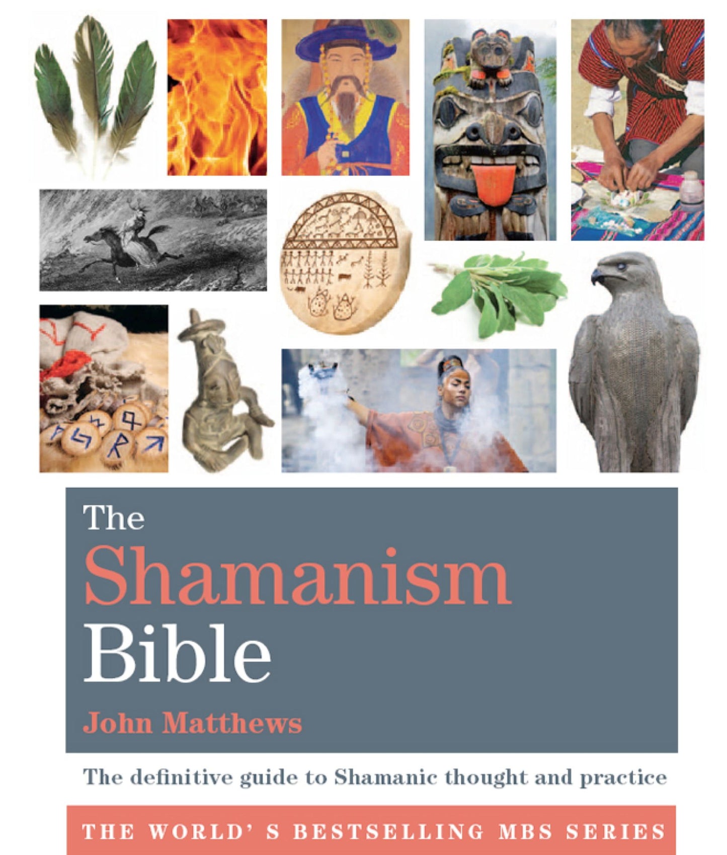 The Shamanism Bible: The definitive guide to Shamanic thought and practice