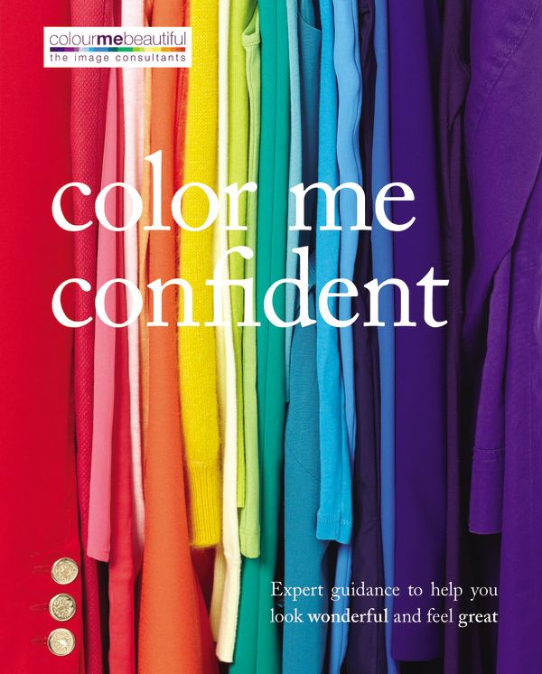 Color Me Confident: Expert guidance to help you feel confident and look great