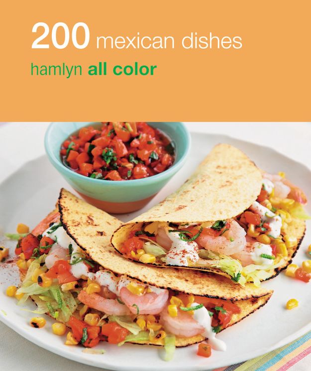200 Mexican Dishes: Hamlyn All Color