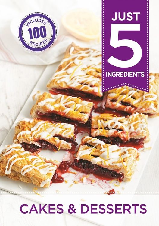 Just 5: Cakes & Desserts: Make life simple with 100 recipes using 5 ingredients or fewer
