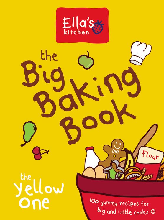 Ella's Kitchen: The Big Baking Book: The Yellow One