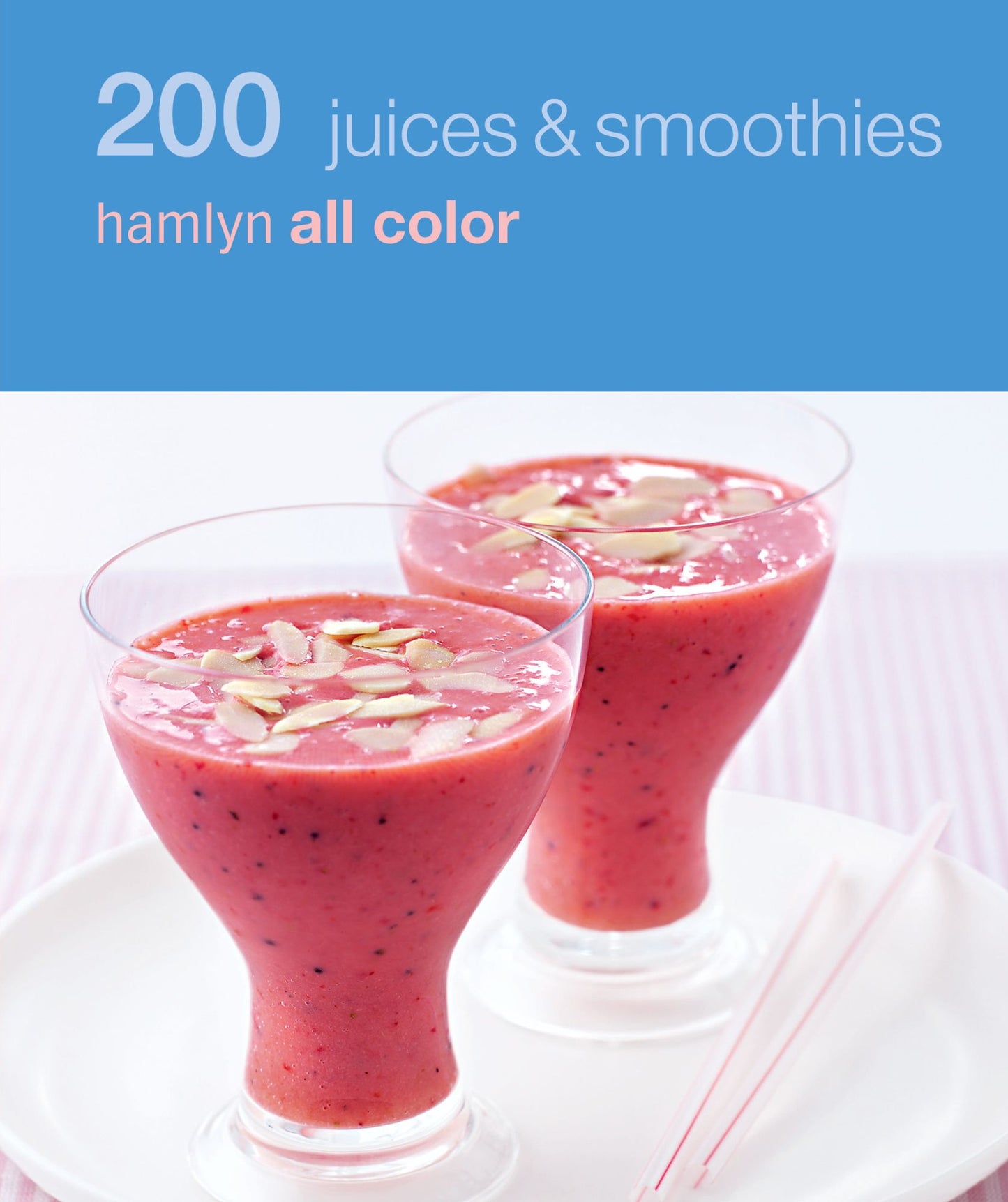 Hamlyn All Colour Cookery: 200 Juices & Smoothies: Hamlyn All Color Cookbook