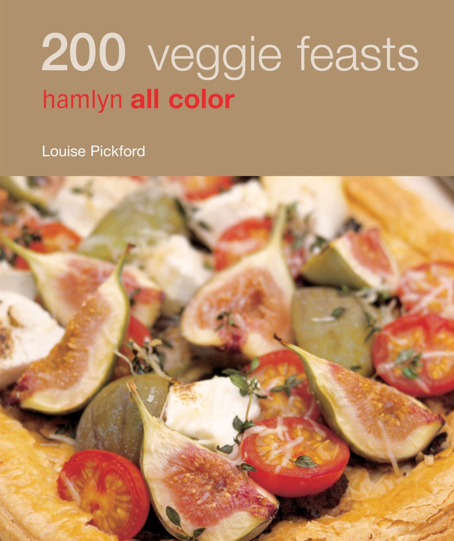 Hamlyn All Colour Cookery: 200 Veggie Feasts: Hamlyn All Color Cookbook