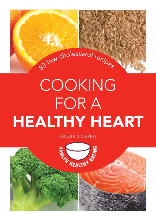 Cooking for a Healthy Heart: 83 low-cholesterol recipes