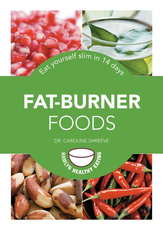 Fat-Burner Foods: Eat yourself slim in 14 days