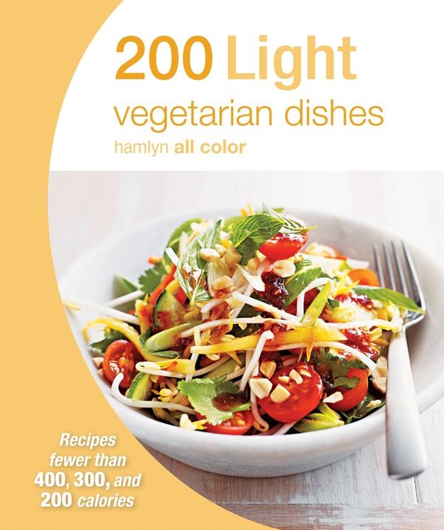 200 Light Vegetarian Dishes: Recipes fewer than 400, 300, and 200 calories