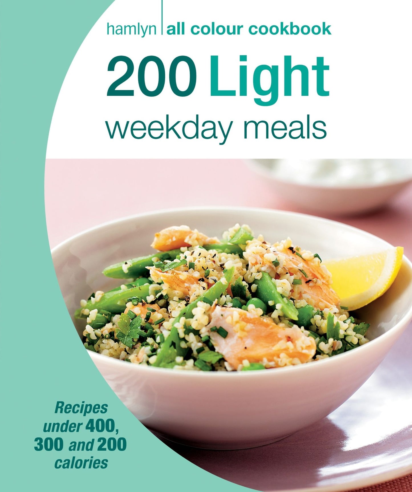 Hamlyn All Colour Cookery: 200 Light Weekday Meals: Hamlyn All Colour Cookbook